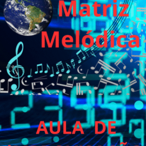 AULA IMPROVISO 02 - MATRIZ MELÓDICA - CRIAÇÃO MELÓDICA